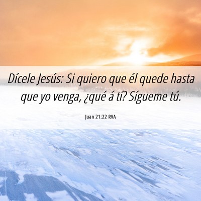 Picture 06 - Juan 21:22 RVA - Dícele Jesús: Si quiero que él quede hasta que - Bible Verse Picture