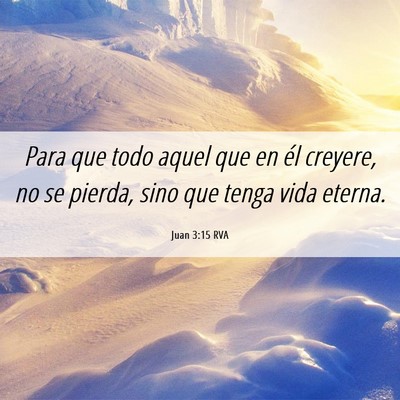 Picture 06 - Juan 3:15 RVA - Para que todo aquel que en él creyere, no se - Bible Verse Picture