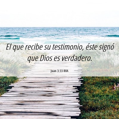 Picture 06 - Juan 3:33 RVA - El que recibe su testimonio, éste signó que - Bible Verse Picture