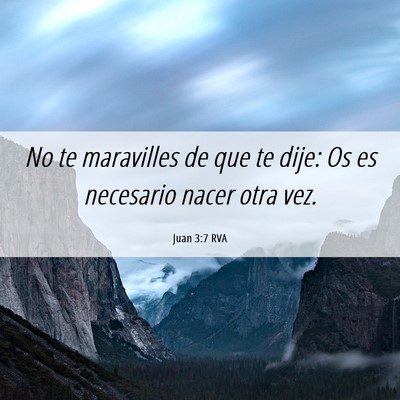 Picture 06 - Juan 3:7 RVA - No te maravilles de que te dije: Os es necesario - Bible Verse Picture