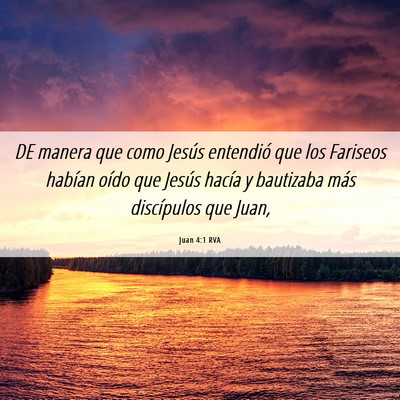 Picture 06 - Juan 4:1 RVA - DE manera que como Jesús entendió que los - Bible Verse Picture