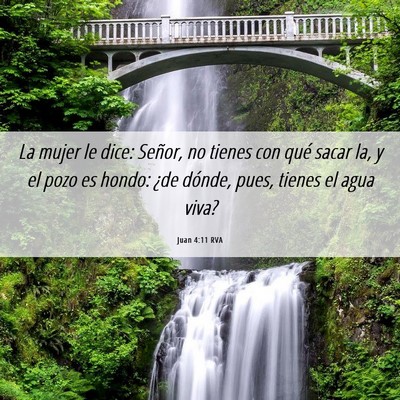 Picture 06 - Juan 4:11 RVA - La mujer le dice: Señor, no tienes con qué - Bible Verse Picture