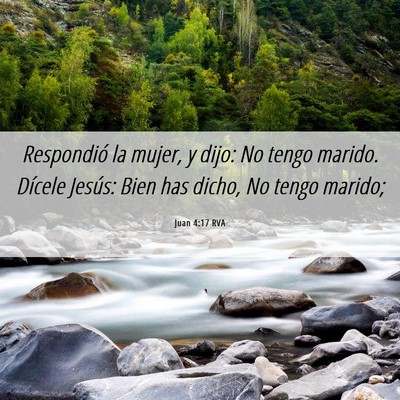 Picture 06 - Juan 4:17 RVA - Respondió la mujer, y dijo: No tengo marido. - Bible Verse Picture
