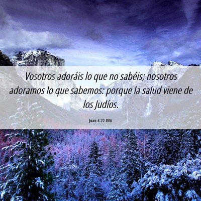 Picture 06 - Juan 4:22 RVA - Vosotros adoráis lo que no sabéis; nosotros - Bible Verse Picture