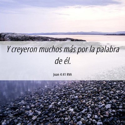 Picture 06 - Juan 4:41 RVA - Y creyeron muchos más por la palabra de - Bible Verse Picture