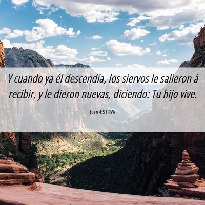 Picture 06 - Juan 4:51 RVA - Y cuando ya él descendía, los siervos le - Bible Verse Picture