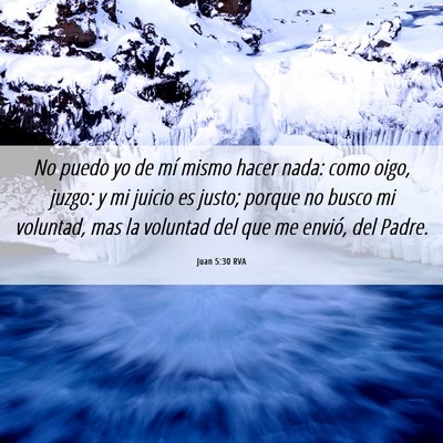 Picture 06 - Juan 5:30 RVA - No puedo yo de mí mismo hacer nada: como oigo, - Bible Verse Picture
