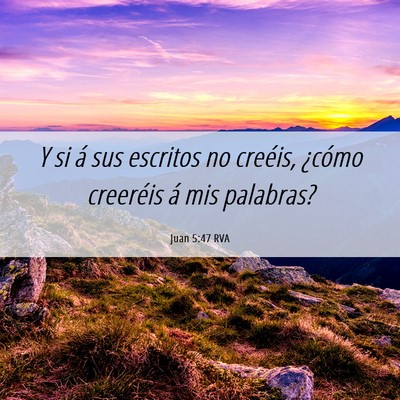 Picture 06 - Juan 5:47 RVA - Y si á sus escritos no creéis, ¿cómo - Bible Verse Picture
