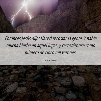 Picture 06 - Juan 6:10 RVA - Entonces Jesús dijo: Haced recostar la gente. Y - Bible Verse Picture