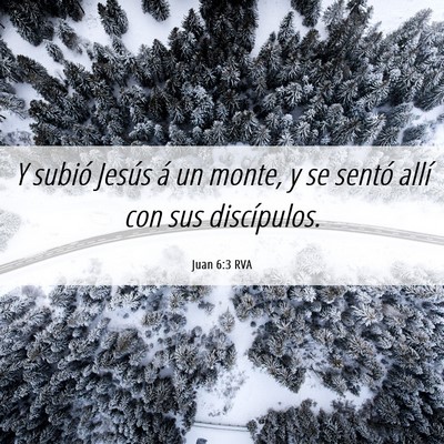 Picture 06 - Juan 6:3 RVA - Y subió Jesús á un monte, y se sentó allí - Bible Verse Picture
