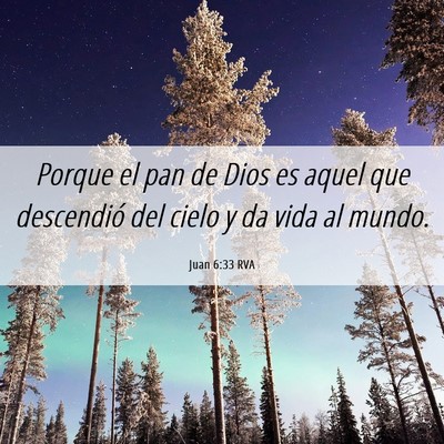 Picture 06 - Juan 6:33 RVA - Porque el pan de Dios es aquel que descendió del - Bible Verse Picture