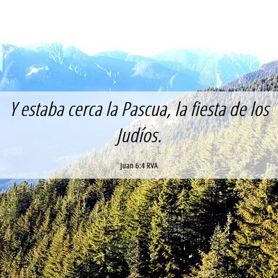 Picture 06 - Juan 6:4 RVA - Y estaba cerca la Pascua, la fiesta de los - Bible Verse Picture