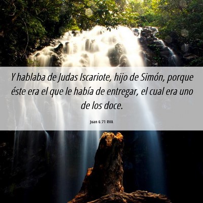 Picture 06 - Juan 6:71 RVA - Y hablaba de Judas Iscariote, hijo de Simón, - Bible Verse Picture