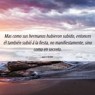 Picture 06 - Juan 7:10 RVA - Mas como sus hermanos hubieron subido, entonces - Bible Verse Picture