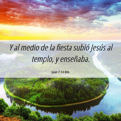 Picture 06 - Juan 7:14 RVA - Y al medio de la fiesta subió Jesús al templo, - Bible Verse Picture