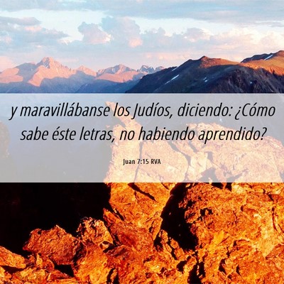 Picture 06 - Juan 7:15 RVA - y maravillábanse los Judíos, diciendo: ¿Cómo - Bible Verse Picture