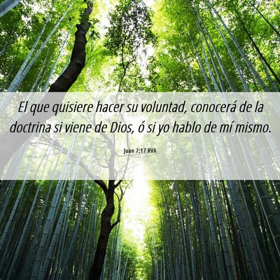 Picture 06 - Juan 7:17 RVA - El que quisiere hacer su voluntad, conocerá de - Bible Verse Picture