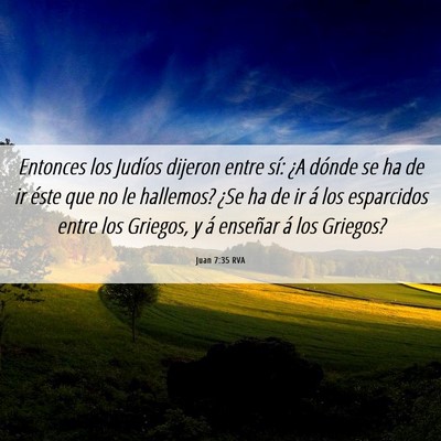 Picture 06 - Juan 7:35 RVA - Entonces los Judíos dijeron entre sí: ¿A - Bible Verse Picture