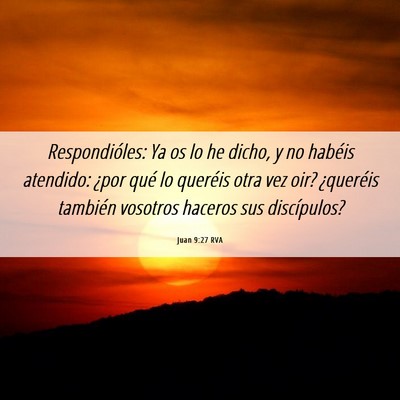 Picture 06 - Juan 9:27 RVA - Respondióles: Ya os lo he dicho, y no habéis - Bible Verse Picture