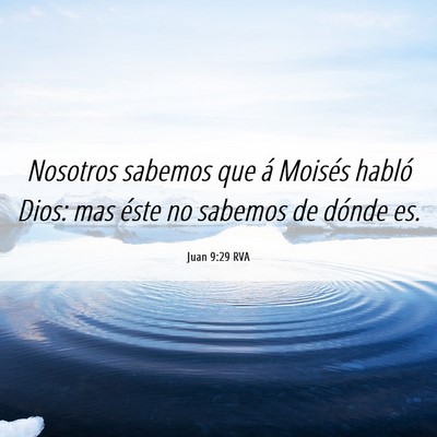 Picture 06 - Juan 9:29 RVA - Nosotros sabemos que á Moisés habló Dios: mas - Bible Verse Picture