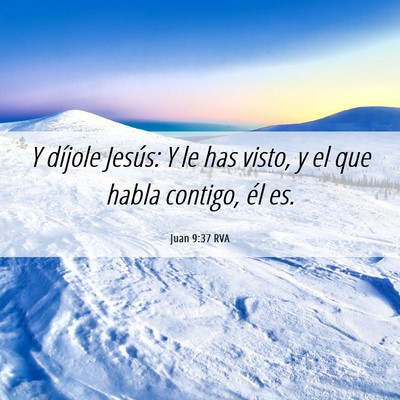 Picture 06 - Juan 9:37 RVA - Y díjole Jesús: Y le has visto, y el que habla - Bible Verse Picture