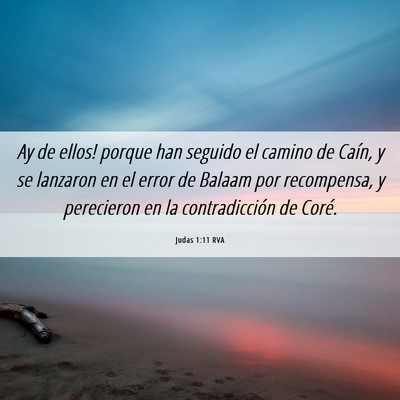 Picture 06 - Judas 1:11 RVA - Ay de ellos! porque han seguido el camino de - Bible Verse Picture