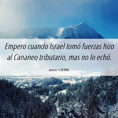Picture 06 - Jueces 1:28 RVA - Empero cuando Israel tomó fuerzas hizo al - Bible Verse Picture