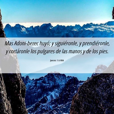 Picture 06 - Jueces 1:6 RVA - Mas Adoni-bezec huyó; y siguiéronle, y - Bible Verse Picture