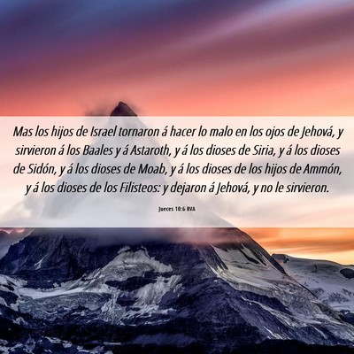 Picture 06 - Jueces 10:6 RVA - Mas los hijos de Israel tornaron á hacer lo malo - Bible Verse Picture