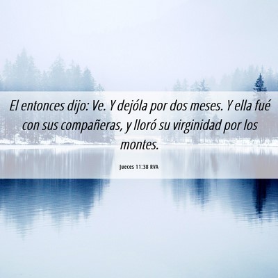 Picture 06 - Jueces 11:38 RVA - El entonces dijo: Ve. Y dejóla por dos meses. Y - Bible Verse Picture