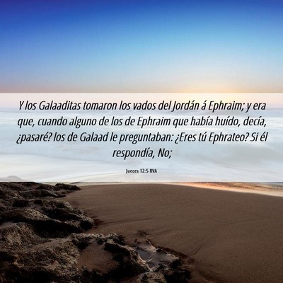 Picture 06 - Jueces 12:5 RVA - Y los Galaaditas tomaron los vados del Jordán á - Bible Verse Picture