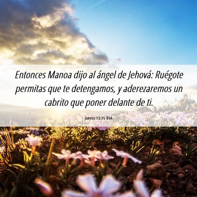 Picture 06 - Jueces 13:15 RVA - Entonces Manoa dijo al ángel de Jehová: - Bible Verse Picture
