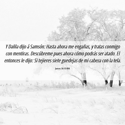 Picture 06 - Jueces 16:13 RVA - Y Dalila dijo á Samsón: Hasta ahora me - Bible Verse Picture