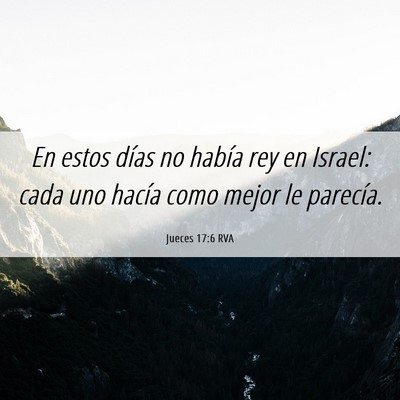 Picture 06 - Jueces 17:6 RVA - En estos días no había rey en Israel: cada uno - Bible Verse Picture