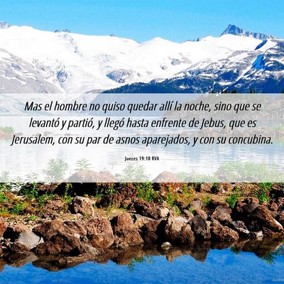 Picture 06 - Jueces 19:10 RVA - Mas el hombre no quiso quedar allí la noche, - Bible Verse Picture