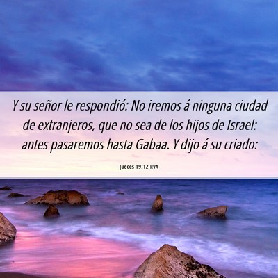 Picture 06 - Jueces 19:12 RVA - Y su señor le respondió: No iremos á ninguna - Bible Verse Picture