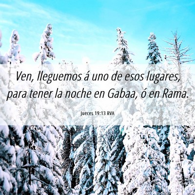 Picture 06 - Jueces 19:13 RVA - Ven, lleguemos á uno de esos lugares, para tener - Bible Verse Picture