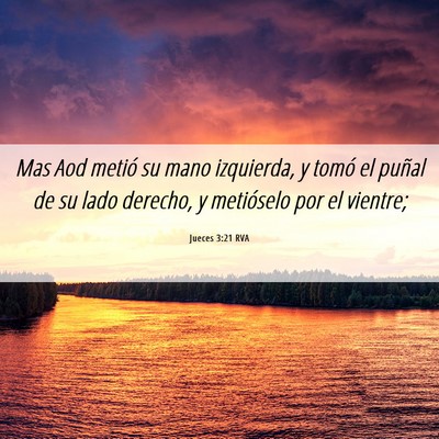 Picture 06 - Jueces 3:21 RVA - Mas Aod metió su mano izquierda, y tomó el - Bible Verse Picture