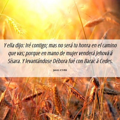 Picture 06 - Jueces 4:9 RVA - Y ella dijo: Iré contigo; mas no será tu honra - Bible Verse Picture