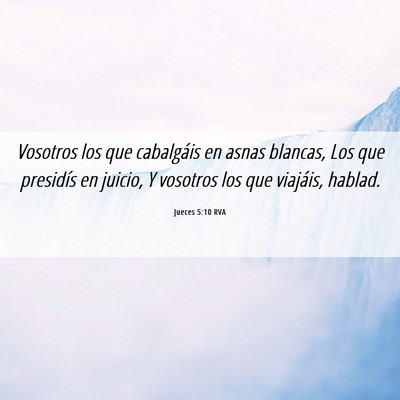 Picture 06 - Jueces 5:10 RVA - Vosotros los que cabalgáis en asnas blancas, Los - Bible Verse Picture