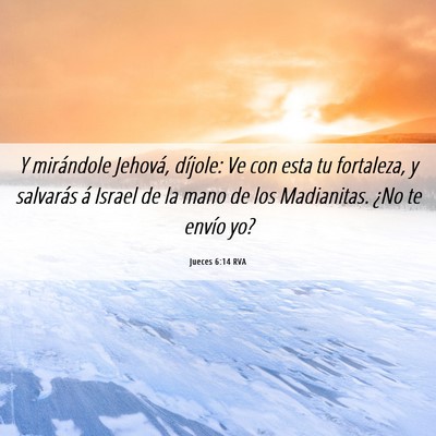 Picture 06 - Jueces 6:14 RVA - Y mirándole Jehová, díjole: Ve con esta tu - Bible Verse Picture