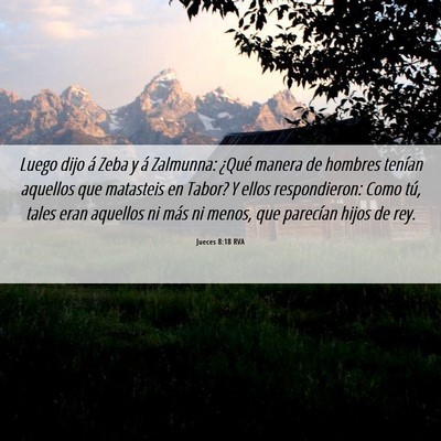 Picture 06 - Jueces 8:18 RVA - Luego dijo á Zeba y á Zalmunna: ¿Qué manera - Bible Verse Picture