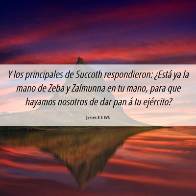 Picture 06 - Jueces 8:6 RVA - Y los principales de Succoth respondieron: - Bible Verse Picture