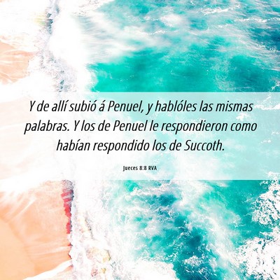 Picture 06 - Jueces 8:8 RVA - Y de allí subió á Penuel, y hablóles las - Bible Verse Picture