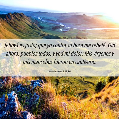 Picture 06 - Lamentaciones 1:18 RVA - Jehová es justo; que yo contra su boca me - Bible Verse Picture