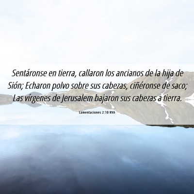 Picture 06 - Lamentaciones 2:10 RVA - Sentáronse en tierra, callaron los ancianos de - Bible Verse Picture
