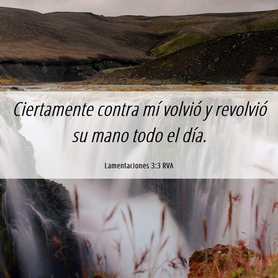 Picture 06 - Lamentaciones 3:3 RVA - Ciertamente contra mí volvió y revolvió su - Bible Verse Picture