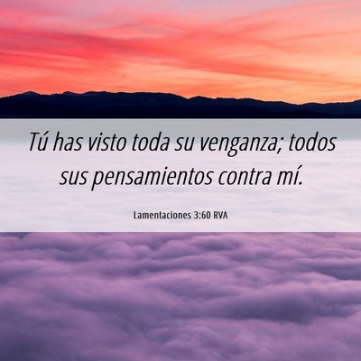 Picture 06 - Lamentaciones 3:60 RVA - Tú has visto toda su venganza; todos sus - Bible Verse Picture