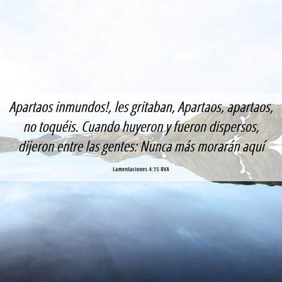 Picture 06 - Lamentaciones 4:15 RVA - Apartaos ­inmundos!, les gritaban, Apartaos, - Bible Verse Picture