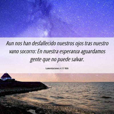 Picture 06 - Lamentaciones 4:17 RVA - Aun nos han desfallecido nuestros ojos tras - Bible Verse Picture